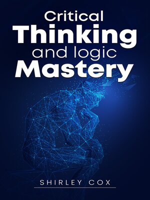 cover image of Critical Thinking and Logic Mastery